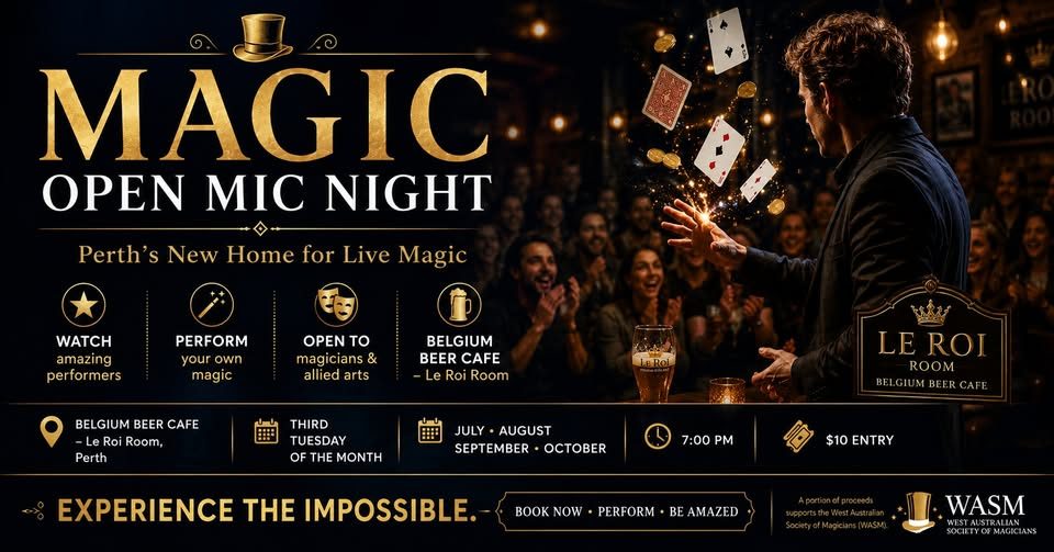 Magic Open Mic Night: Perth’s new home for live magic. Tuesday 20 October, 7pm, Le Roi Room, Belgian Beer Cafe. $10 entry.